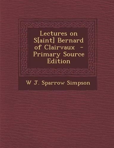Lectures on S[aint] Bernard of Clairvaux: (English)