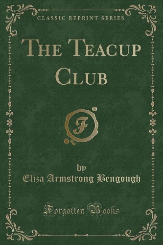 The Teacup Club (Classic Reprint)