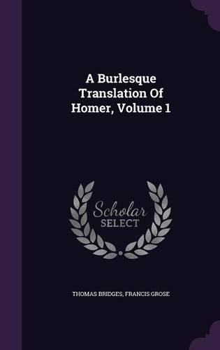 A Burlesque Translation Of Homer, Volume 1: (English)