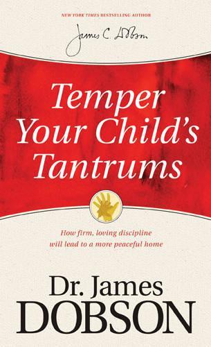Temper Your Child's Tantrums: How Firm, Loving Discipline Will Lead to a More Peaceful Home(English)