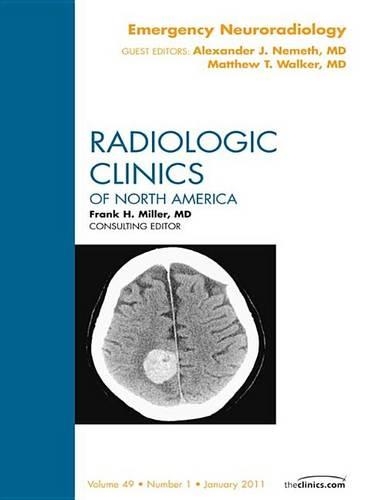Emergency Neuroradiology, an Issue of Radiologic Clinics of North America: (49 Clinics: Radiology)