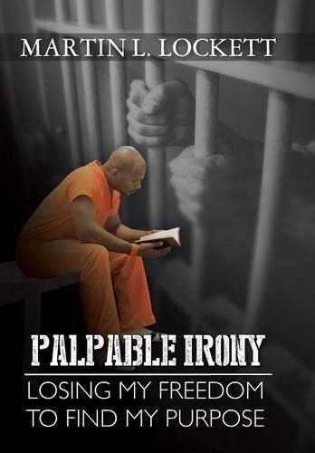 Palpable Irony: Losing My Freedom to Find My Purpose(English)