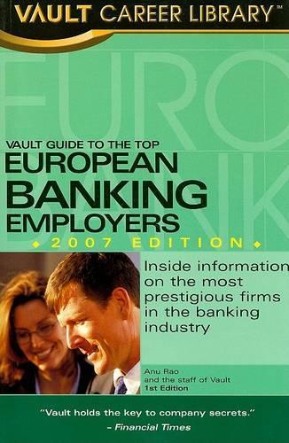 Vault Guide to the Top European Banking Employers: (Vault Career Library)