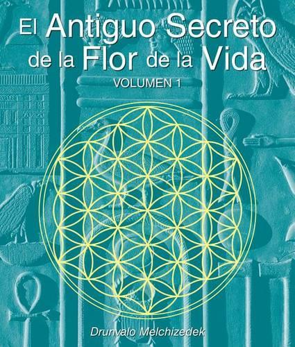 El Secreto Ancestral de la Flor de la Vida, Volumen I