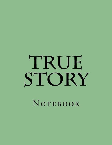 True Story: Notebook