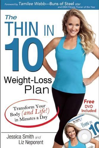 The Thin in 10 Weight-Loss Plan: Transform Your Body (and Life!) in Minutes a Day