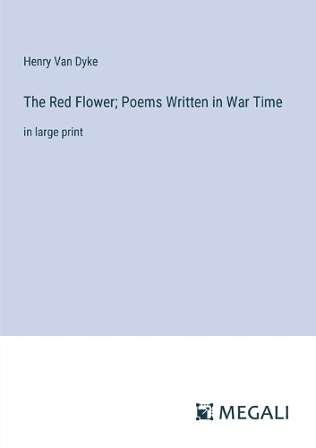 Red Flower; Poems Written in War Time: in large print