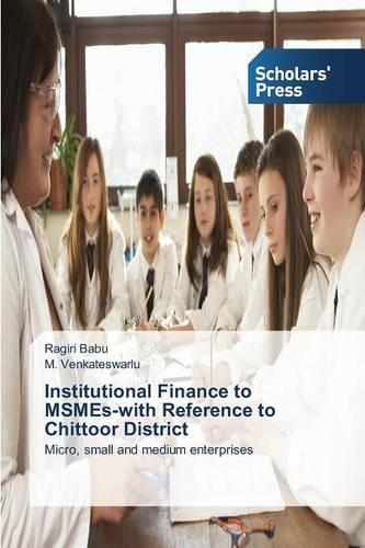 Institutional Finance to MSMEs-with Reference to Chittoor District: (English)