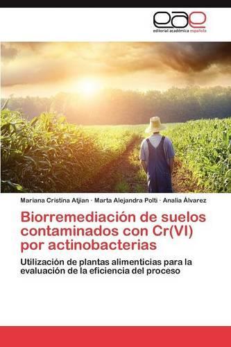 Biorremediacion de Suelos Contaminados Con Cr(vi) Por Actinobacterias: (Spanish)