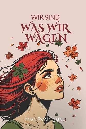 Wir sind, was wir wagen: Ein lesbischer Liebesroman