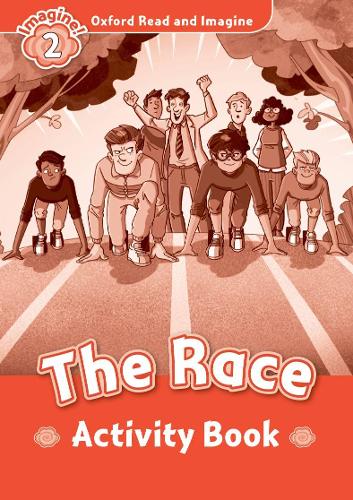 Oxford Read and Imagine: Level 2: The Race activity book: (Oxford Read and Imagine)