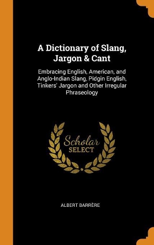 A Dictionary of Slang, Jargon & Cant