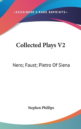 Collected Plays V2: Nero; Faust; Pietro Of Siena