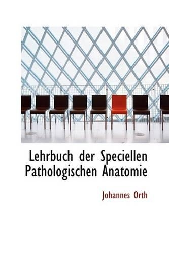 Lehrbuch Der Speciellen Pathologischen Anatomie: (English)