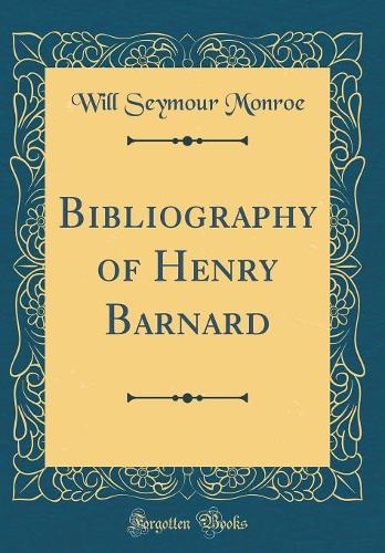 Bibliography of Henry Barnard (Classic Reprint)