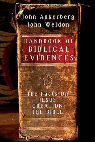 Handbook of Biblical Evidences: The Facts on *Jesus *Creation *The Bible