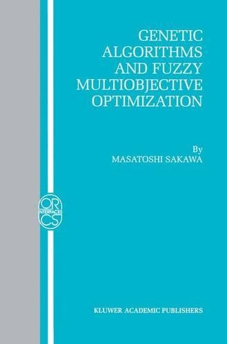 Genetic Algorithms and Fuzzy Multiobjective Optimization: (14 Operations Research/Computer Science Interfaces Series)