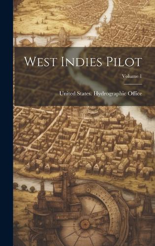 West Indies Pilot; Volume 1