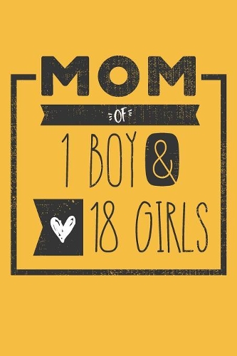 MOM of 1 BOY & 18 GIRLS: Perfect Notebook / Journal for Mom - 6 x 9 in - 110 blank lined pages