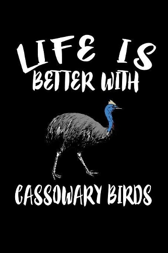 Life Is Better With Cassowary Birds: Animal Nature Collection