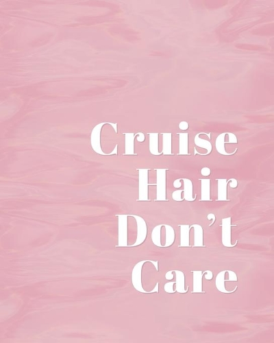 Cruise Hair Don't Care