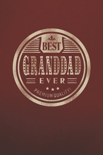 Best Granddad Ever Genuine Authentic Premium Quality