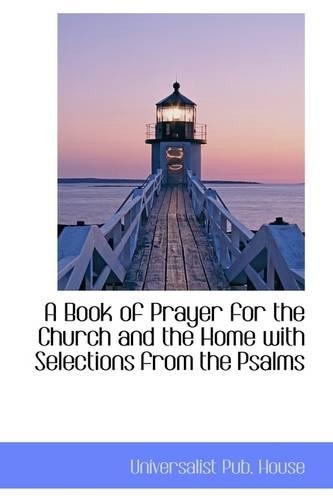 A Book of Prayer for the Church and the Home with Selections from the Psalms