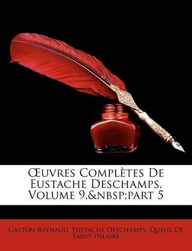 OEuvres Complètes De Eustache Deschamps, Volume 9, part 5: (French)