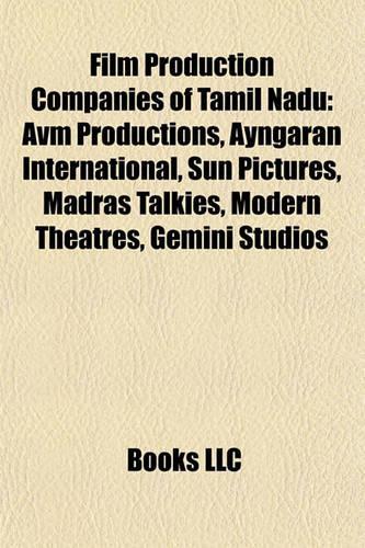 Film Production Companies of Tamil Nadu: Avm Productions, Ayngaran International, Sun Pictures, Madras Talkies, Modern Theatres, Gemini Studios(English)
