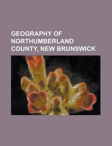Geography of Northumberland County, New Brunswick