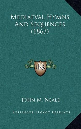Mediaeval Hymns and Sequences (1863): (English)