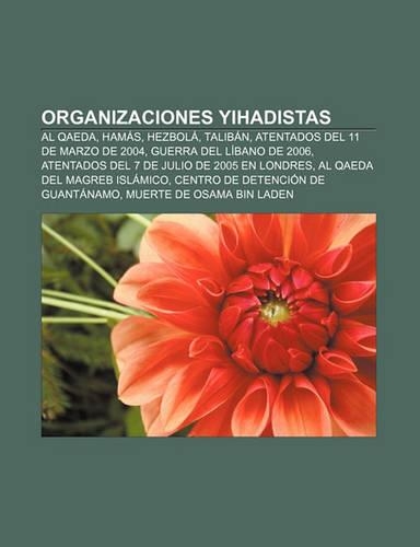 Organizaciones Yihadistas: Al Qaeda, Hamas, Hezbola, Taliban, Atentados del 11 de Marzo de 2004, Guerra del Libano de 2006(Spanish)