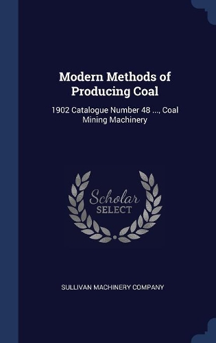 Modern Methods of Producing Coal