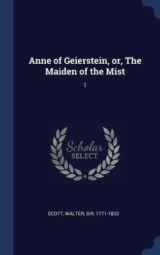 Anne of Geierstein, or, The Maiden of the Mist