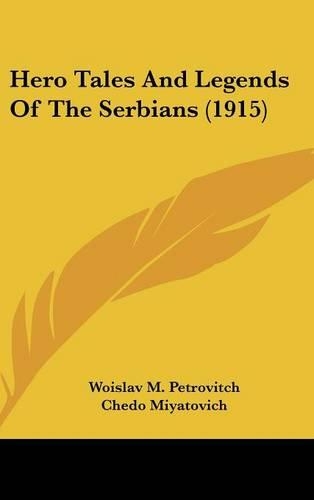 Hero Tales And Legends Of The Serbians (1915): (English)