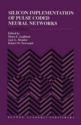 Silicon Implementation of Pulse Coded Neural Networks: (266 The Springer International Series in Engineering and Computer Science)