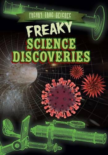Freaky Science Discoveries: (Freaky True Science)