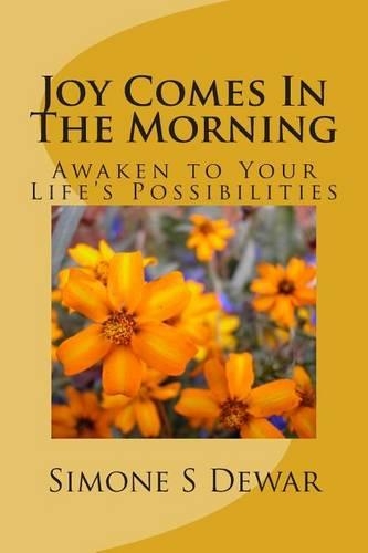 Joy Comes in the Morning: Awaken to Your Life's Possibilities: (English)
