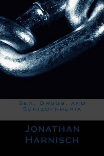 Sex, Drugs, and Schizophrenia: (English)