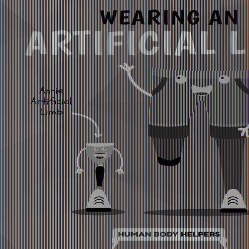 Wearing an Artificial Limb: (Human Body Helpers)