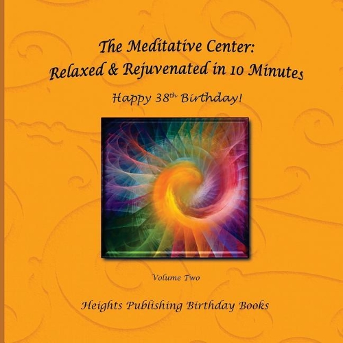 Happy 38th Birthday! Relaxed & Rejuvenated in 10 Minutes Volume Two