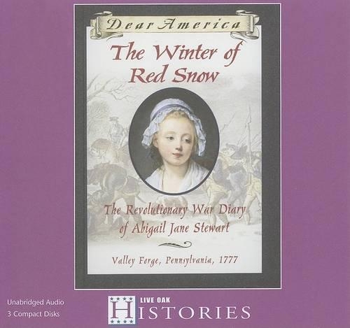 The Winter of Red Snow: The Revolutionary War Diary of Abigail Jane Stewart, Vally Forge, Pennsylvania, 1777(Dear America (Paperback))