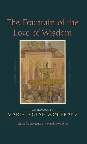 Fountain of the Love of Wisdom: An Homage to Marie-Louise Von Franz(English)