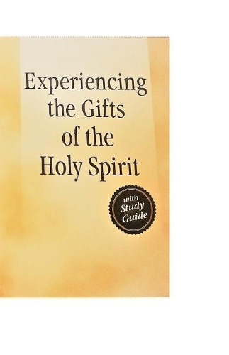 Experiencing the Gifts of the Holy Spirit
