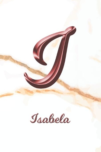 Isabela: Journal Diary - Personalized First Name Personal Writing - Letter I White Marble Rose Gold Pink Effect Cover - Daily Diaries for Journalists & Write