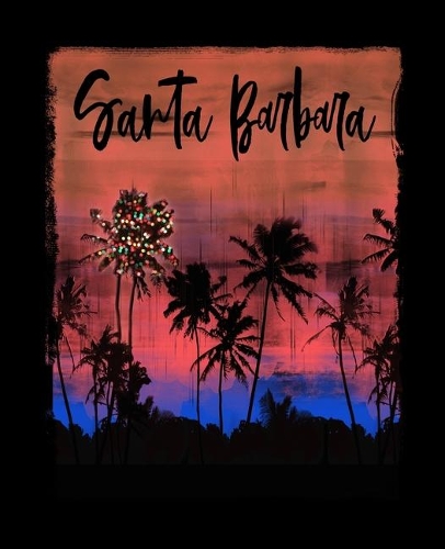 Santa Barbara: California Christmas Journal Notebook Shopping Organizer Holiday Food Meal Party Planner Budget Expense Tracker. Tropical Palm Tree Soft Cover 7.5 x