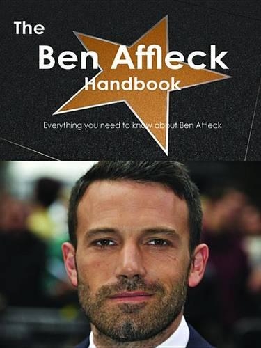 The Ben Affleck Handbook - Everything You Need to Know about Ben Affleck