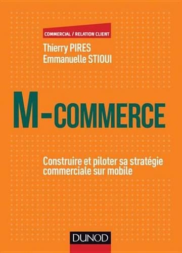 M-Commerce: Construire Et Piloter Sa Strategie Commerciale Sur Mobile