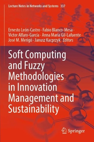 Soft Computing and Fuzzy Methodologies in Innovation Management and Sustainability: (337 Lecture Notes in Networks and Systems)