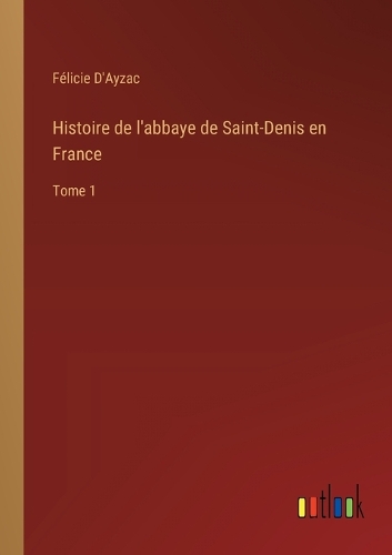 Histoire de l'abbaye de Saint-Denis en France